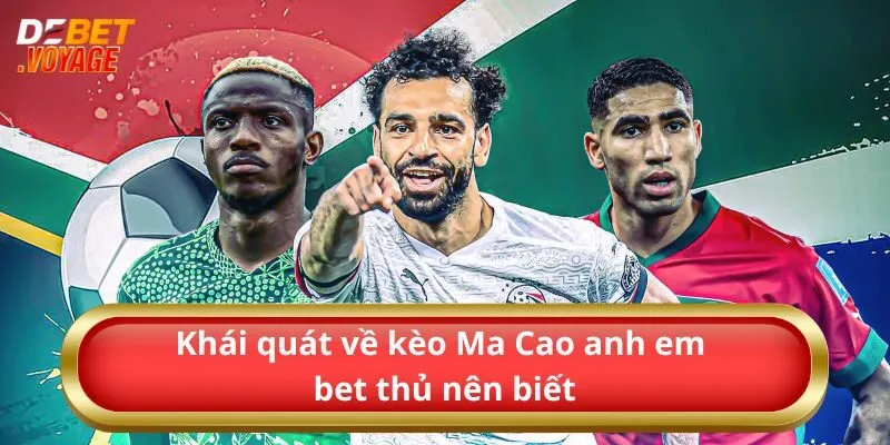 Kèo Ma Cao – Bí Quyết Chỉ Chia Sẻ Cho Cược Thủ Debet 7 Khái quát về kèo Ma Cao anh em bet thủ nên biết