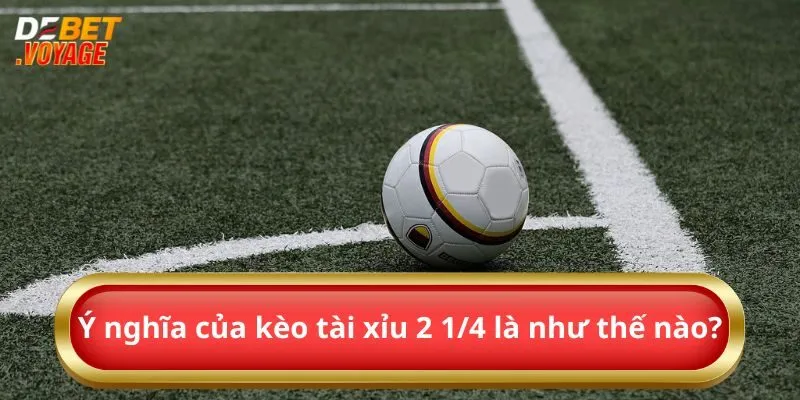 Tất Tần Tật Về Kèo Tài Xỉu 2.25 Newbie Debet Nên Biết 3 Ý nghĩa của kèo tài xỉu 2.25 là như thế nào