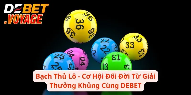 Bạch Thủ Lô - Cơ Hội Đổi Đời Từ Giải Thưởng Siêu Khủng 7 Bạch Thủ Lô - Cơ Hội Đổi Đời Từ Giải Thưởng Siêu Khủng