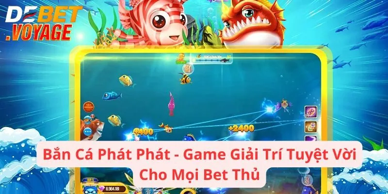 Bắn Cá Phát Phát - Game Giải Trí Tuyệt Vời Cho Mọi Bet Thủ 10 Bắn Cá Phát Phát - Game Giải Trí Tuyệt Vời Cho Mọi Bet Thủ