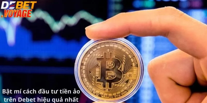 Bật Mí Cách Đầu Tư Tiền Ảo Tại Debet Kiếm Lợi Nhuận Khủng  3 Bật mí cách đầu tư tiền ảo trên Debet hiệu quả nhất