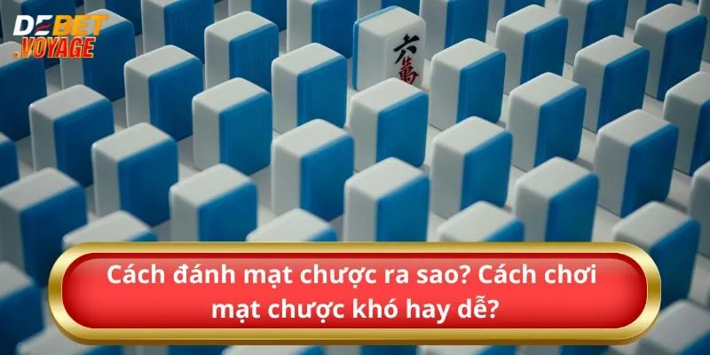 Chia Sẻ Cách Đánh Mạt Chược Luôn Thắng Cho Bet Thủ  2 Cách đánh mạt chược ra sao? Cách chơi mạt chược khó hay dễ?