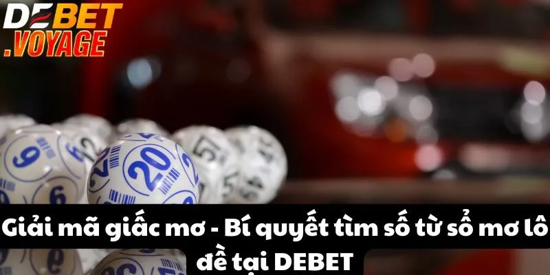 Giải mã giấc mơ - Bí quyết tìm số từ sổ mơ lô đề tại Debet 3 Giải mã giấc mơ - Bí quyết tìm số từ sổ mơ lô đề tại Debet