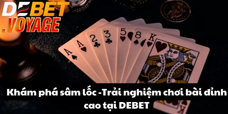 Khám phá sâm lốc -Trải nghiệm chơi bài đỉnh cao tại DEBET 10 Khám phá sâm lốc -Trải nghiệm chơi bài đỉnh cao tại DEBET