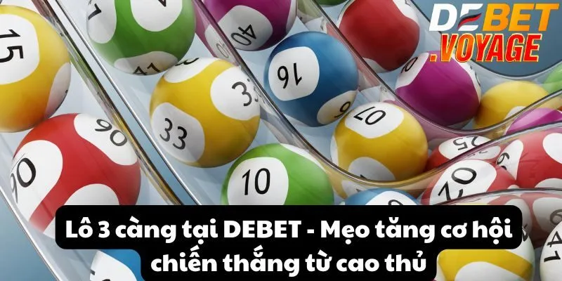 Lô 3 càng tại DEBET - Mẹo tăng cơ hội chiến thắng từ cao thủ 6 Lô 3 càng tại DEBET - Mẹo tăng cơ hội chiến thắng từ cao thủ