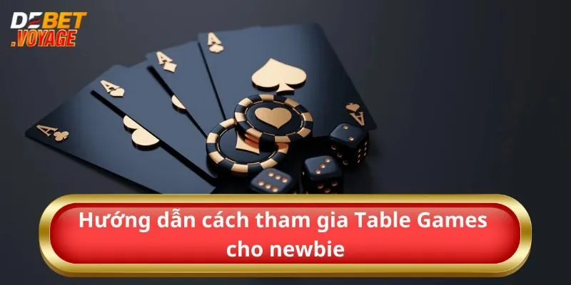 Tìm Hiểu Tất Tần Tật Về Siêu Phẩm Table Games 2024  3 Hướng dẫn cách tham gia Table Games cho newbie