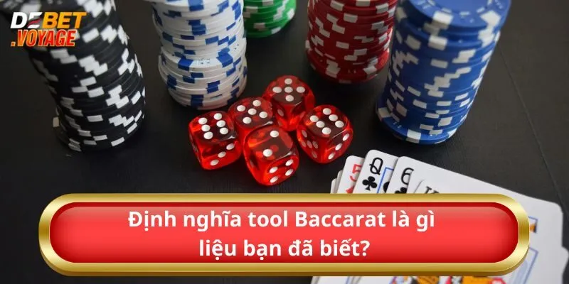 Giải Đáp Tool Baccarat Có Thật Không? Chính Xác 100%? 2 Định nghĩa tool Baccarat là gì liệu bạn đã biết?