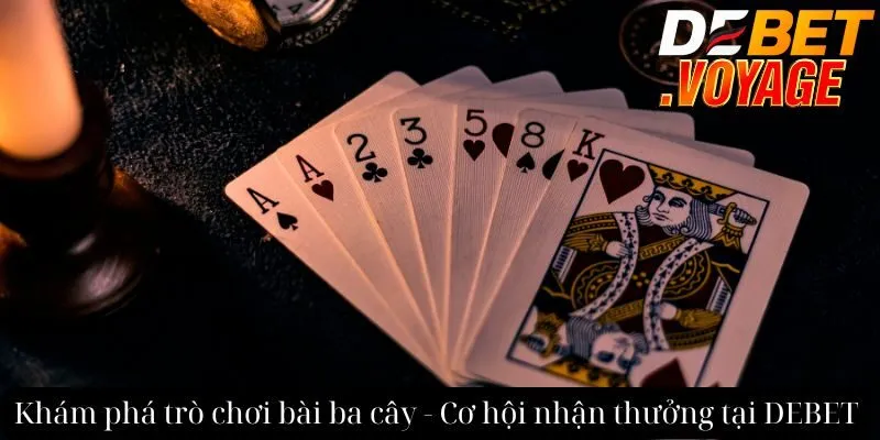 Khám phá trò chơi bài ba cây - Cơ hội nhận thưởng tại DEBET 4 Khám phá trò chơi bài ba cây - Cơ hội nhận thưởng tại DEBET